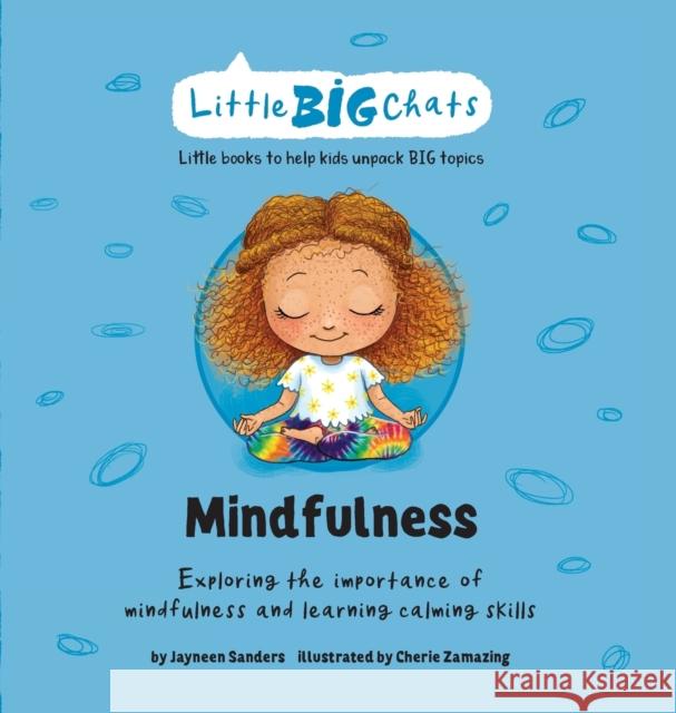 Mindfulness: Exploring the importance of mindfulness and learning calming skills Jayneen Sanders Cherie Zamazing 9781761160219 Educate2empower Publishing - książka