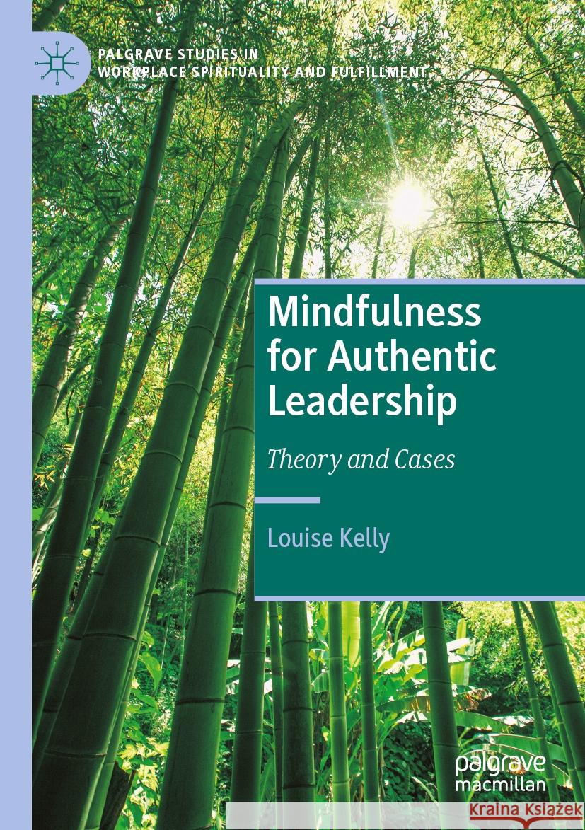 Mindfulness for Authentic Leadership: Theory and Cases Louise Kelly 9783031346798 Springer International Publishing AG - książka