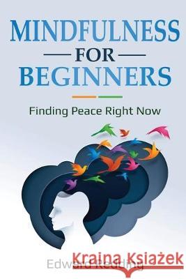 Mindfulness for Beginners: Finding Peace Right Now Edward Redding 9781087876245 Indy Pub - książka