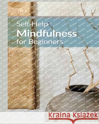 Mindfulness for Beginners: Practical Techniques for Everyday Awareness Roxanne Oliver   9781088170779 IngramSpark - książka