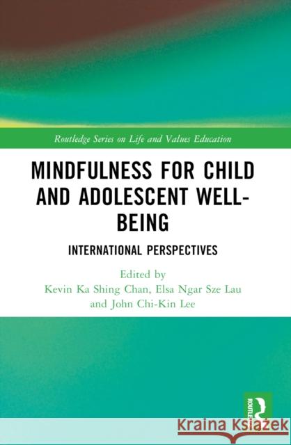 Mindfulness for Child and Adolescent Well-Being: International Perspectives Kevin Ka Shing Chan Elsa Ngar Sze Lau John Chi-Kin Lee 9781032324098 Routledge - książka