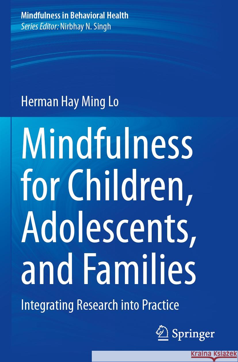 Mindfulness for Children, Adolescents, and Families: Integrating Research into Practice Herman Hay Ming Lo 9783031519451 Springer International Publishing AG - książka