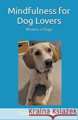 Mindfulness for Dog Lovers Suzanne Grosser   9798215381748 Suzanne Grosser - książka