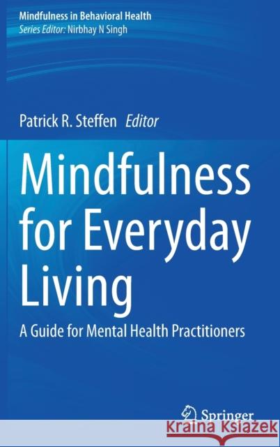 Mindfulness for Everyday Living: A Guide for Mental Health Practitioners Steffen, Patrick R. 9783030516178 Springer - książka