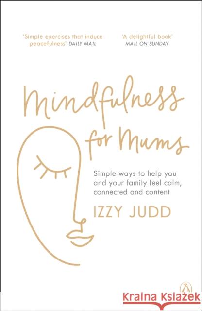 Mindfulness for Mums: Simple ways to help you and your family feel calm, connected and content Izzy Judd 9781405947442 Penguin Books Ltd - książka