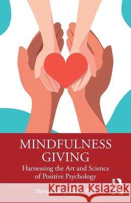 Mindfulness Giving: Harnessing the Art and Science of Positive Psychology Maria Cuddy-Casey 9781032572147 Routledge - książka