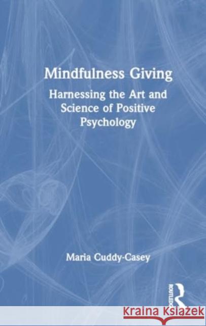 Mindfulness Giving: Harnessing the Art and Science of Positive Psychology Maria Cuddy-Casey 9781032572154 Routledge - książka