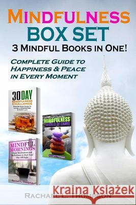 Mindfulness Guide (3 Mindful Books in 1): Complete Guide to Happiness and Peace in Every Moment Rachael L. Thompson 9781973824244 Createspace Independent Publishing Platform - książka