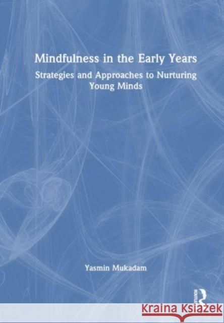Mindfulness in Early Years Yasmin Mukadam 9780367142063 Taylor & Francis Ltd - książka