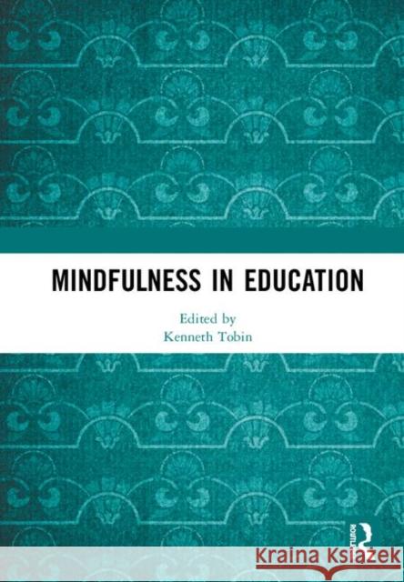 Mindfulness in Education Kenneth Tobin 9780367265571 Routledge - książka