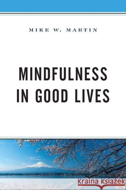 Mindfulness in Good Lives Mike W. Martin 9781498596381 Lexington Books - książka