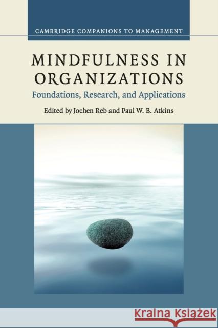 Mindfulness in Organizations: Foundations, Research, and Applications Reb, Jochen 9781107683440 Cambridge University Press - książka