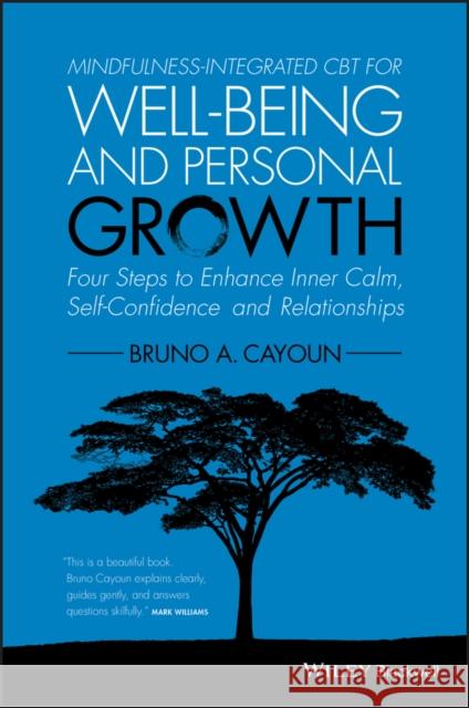 Mindfulness-Integrated CBT for Well-Being and Personal Growth: Four Steps to Enhance Inner Calm, Self-Confidence and Relationships Cayoun, Bruno A. 9781118509135 John Wiley & Sons - książka