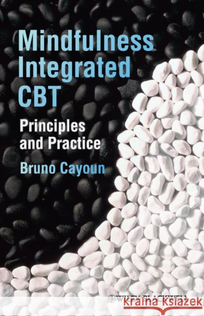 Mindfulness-Integrated CBT: Principles and Practice Cayoun, Bruno A. 9780470974964  - książka