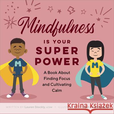 Mindfulness Is Your Superpower: A Book about Finding Focus and Cultivating Calm Lauren Stockly Zach Grzeszkowiak 9781638783992 Rockridge Press - książka