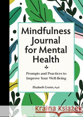 Mindfulness Journal for Mental Health: Prompts and Practices to Improve Your Well-Being Elizabeth Cronin 9781638780946 Rockridge Press - książka