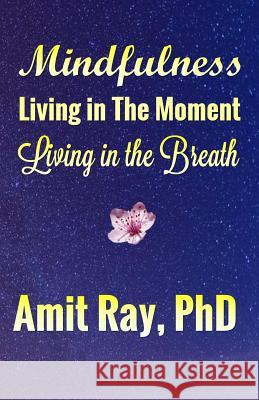 Mindfulness: Living in the Moment Living in the Breath Amit Ray 9789382123347 Inner Light Publishers - książka