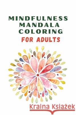 Mindfulness Mandala Coloring Book Jesus Mendez   9798399207117 Independently Published - książka