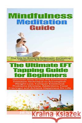 Mindfulness Meditation: EFT Tapping:: Anxiety Management & Stress Solutions For Overcoming Anxiety, Worry, Dread, Perfection & Procrastination Minty, Jessica 9781514376973 Createspace - książka