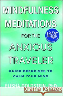 Mindfulness Meditations for the Anxious Traveler: Quick Exercises to Calm Your Mind Elisha Goldstein 9781476711324 Atria Books - książka