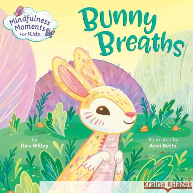 Mindfulness Moments for Kids: Bunny Breaths Kira Willey Anni Betts 9780593119853 Rodale Kids - książka