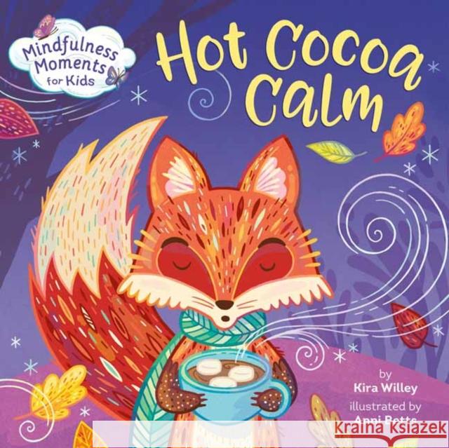 Mindfulness Moments for Kids: Hot Cocoa Calm Kira Willey Anni Betts 9780593119877 Rodale Kids - książka