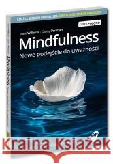 Mindfulness. Nowe podejście do uważności Mark Williams, Danny Penman 9788368044683 Samo Sedno - książka