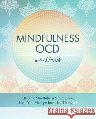 Mindfulness Ocd Workbook: Effective Mindfulness Strategies to Help You Manage Intrusive Thoughts Robin Taylor, Lmft Kirk Sarah Fader 9781647392383 Rockridge Press - książka