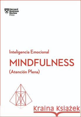 Mindfulness. Serie Inteligencia Emocional HBR (Mindfullness Spanish Edition): Atención Plena Harvard Business Review 9788494606649 Reverte Management - książka