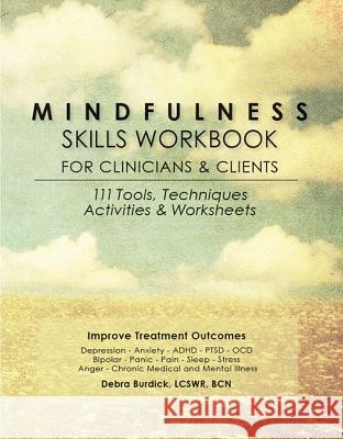 Mindfulness Skills Workbook for Clinicians and Clients: 111 Tools, Techniques, Activities & Worksheets Debra, Lcsw Burdick 9781936128457 Pesi - książka