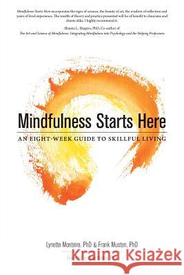 Mindfulness Starts Here: An Eight-Week Guide to Skillful Living Monteiro, Lynette 9781460209349 FriesensPress - książka