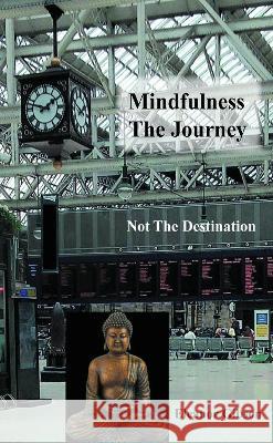 Mindfulness The Journey, Not The Destination Eleanor Gibson 9781803810553 Grosvenor House Publishing Ltd - książka