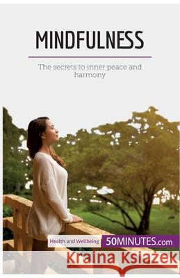 Mindfulness: The secrets to inner peace and harmony 50minutes 9782808006903 5minutes.com - książka