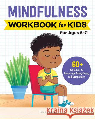 Mindfulness Workbook for Kids: 60+ Activities to Encourage Calm, Focus, and Compassion Lara Hocheiser 9781638070542 Rockridge Press - książka