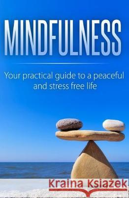 Mindfulness: Your Practical Guide to a Peaceful and Stress-Free Life Beatrice Anahata 9781647770037 Aiditorial Books - książka