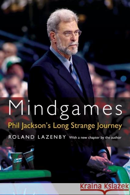 Mindgames: Phil Jackson's Long Strange Journey Lazenby, Roland 9780803259980 Bison Books - książka