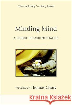 Minding Mind: A Course in Basic Meditation Thomas Cleary 9781590306857 Shambhala Publications - książka