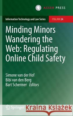 Minding Minors Wandering the Web: Regulating Online Child Safety Simone Va Bibi Va Bart Schermer 9789462650046 T.M.C. Asser Press - książka