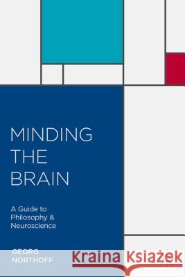 Minding the Brain: A Guide to Philosophy and Neuroscience Northoff, Georg 9780230283541 Palgrave MacMillan - książka