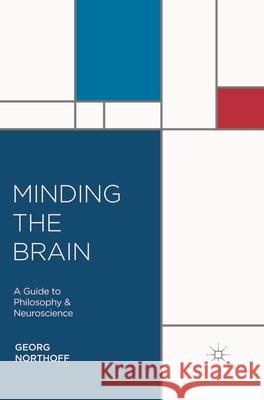 Minding the Brain: A Guide to Philosophy and Neuroscience Georg Northoff 9780230283558 Palgrave - książka