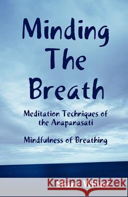 Minding The Breath: Mindfulness of Breathing Wilson, Shane 9781466374133 Createspace - książka