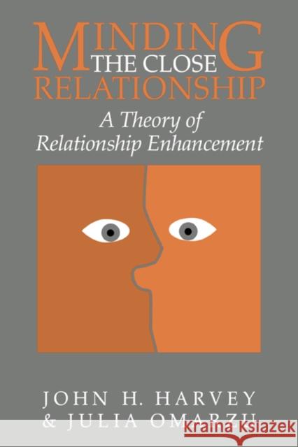 Minding the Close Relationship: A Theory of Relationship Enhancement Harvey, John H. 9780521028165 Cambridge University Press - książka