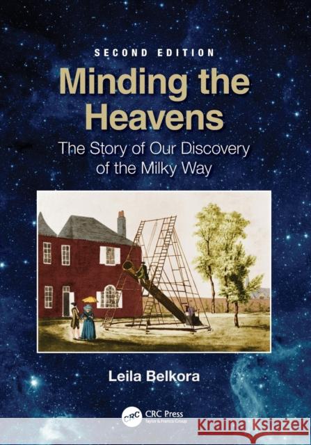 Minding the Heavens: The Story of our Discovery of the Milky Way Belkora, Leila 9780367415662 CRC Press - książka