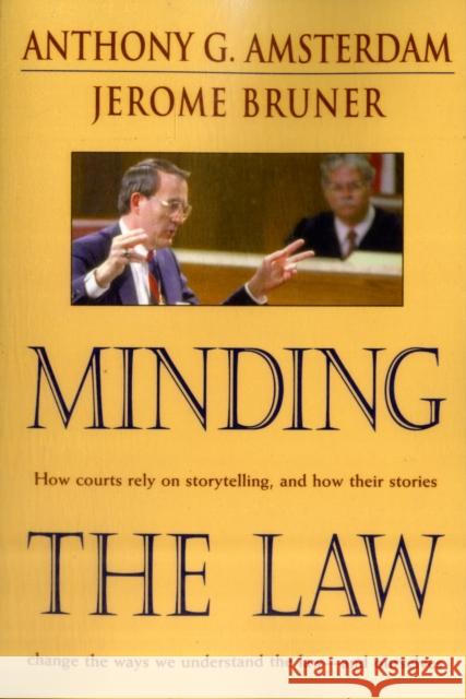 Minding the Law Anthony G. Amsterdam Jerome Bruner Jerome Bruner 9780674008168 Harvard University Press - książka