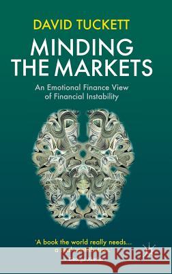 Minding the Markets: An Emotional Finance View of Financial Instability Tuckett, D. 9780230299856 Palgrave MacMillan - książka