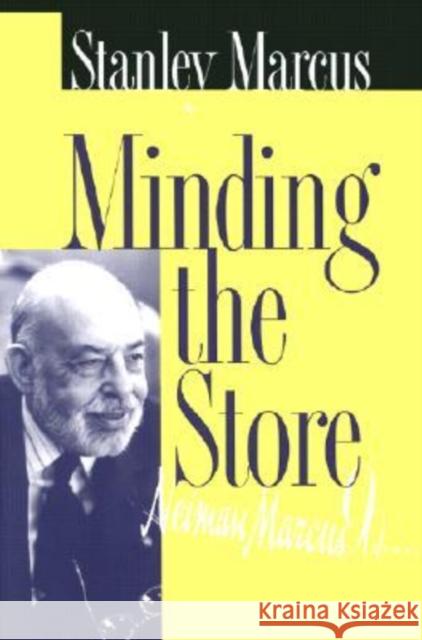 Minding the Store Stanley Marcus 9781574411393 University of North Texas Press - książka