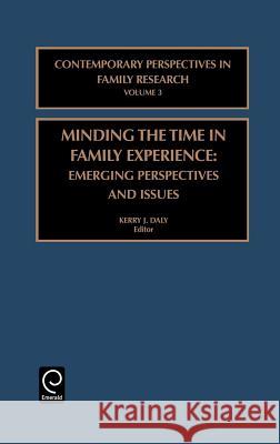 Minding the Time in Family Experience: Emerging Perspectives and Issues Kerry Daly 9780762307753 Emerald Publishing Limited - książka