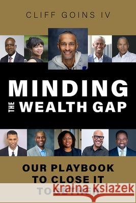 Minding the Wealth Gap: Our Playbook to Close It Together Cliff Goins 9781506497686 Broadleaf Books - książka