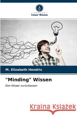 Minding Wissen M Elizabeth Hendrix 9786203233940 Verlag Unser Wissen - książka