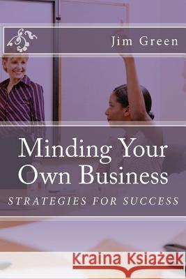 Minding Your Own Business Jim Green 9781480138698 Createspace - książka